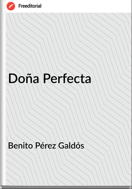 Benito Pérez Galdós - Doña Perfecta