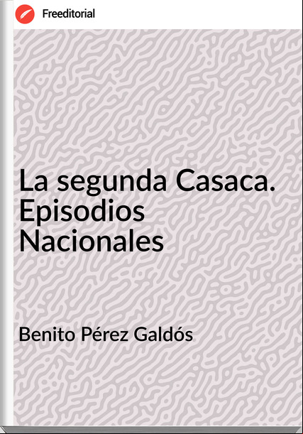 Benito Pérez Galdós - La segunda Casaca. Episodios Nacionales