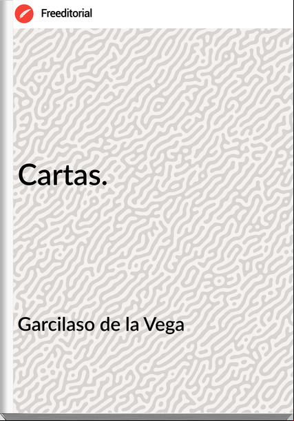 Garcilaso de la Vega - Cartas.