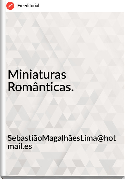 SebastiãoMagalhãesLima@hotmail.es Miniaturas Românticas.