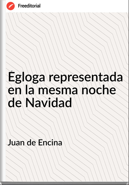 Juan de Encina - Égloga representada en la mesma noche de Navidad