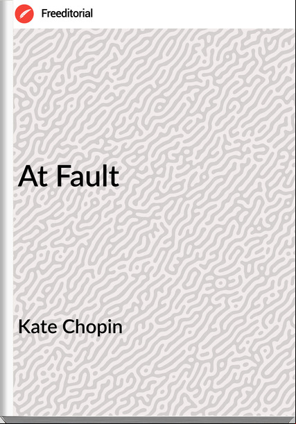 Kate Chopin At Fault