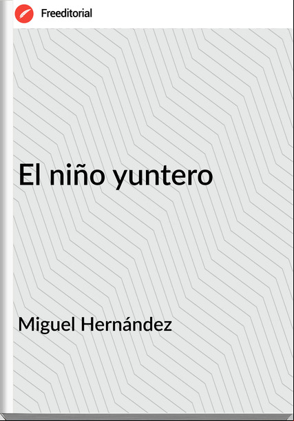 Miguel Hernández - El niño yuntero