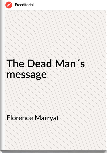 Florence Marryat The Dead Man´s message