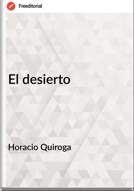 Horacio Quiroga El desierto