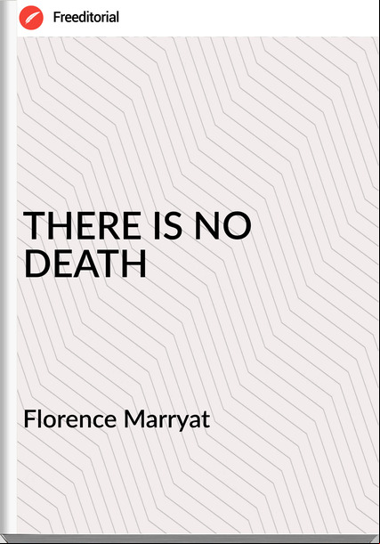 Florence Marryat THERE IS NO DEATH