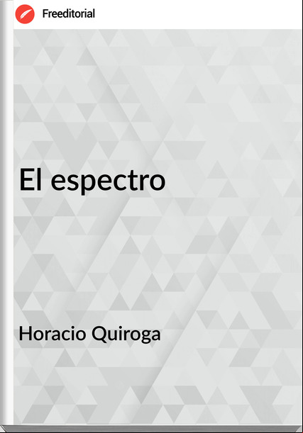 Horacio Quiroga El espectro