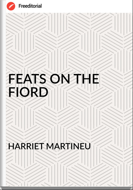 HARRIET MARTINEU - FEATS ON THE FIORD