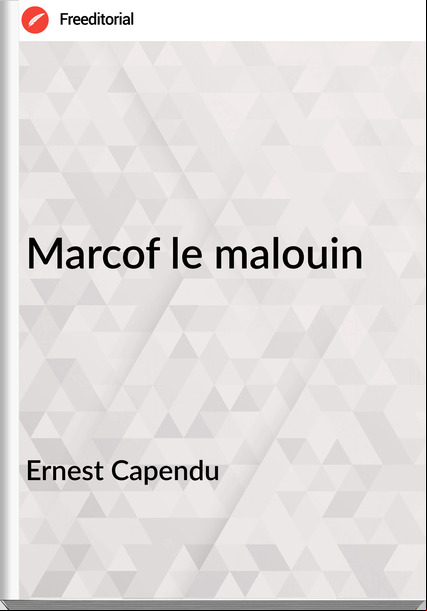 Ernest Capendu - Marcof le malouin