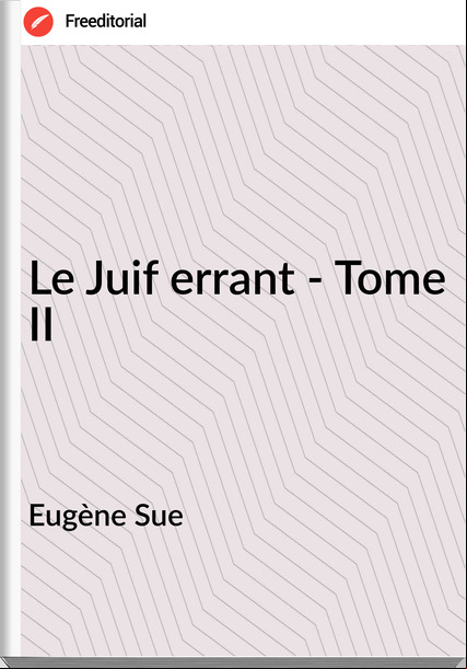 Eugène Sue - Le Juif errant - Tome II