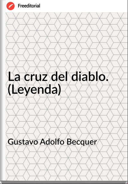 Gustavo Adolfo Becquer - La cruz del diablo. (Leyenda)