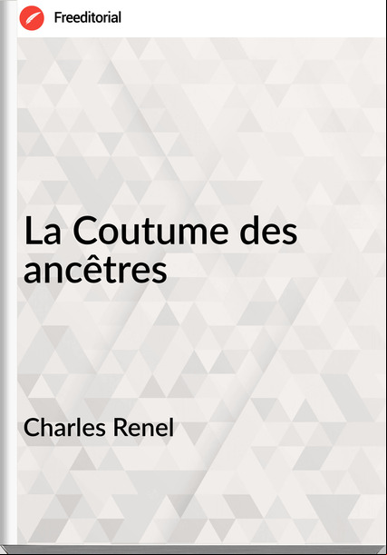 Charles Renel La Coutume des ancêtres
