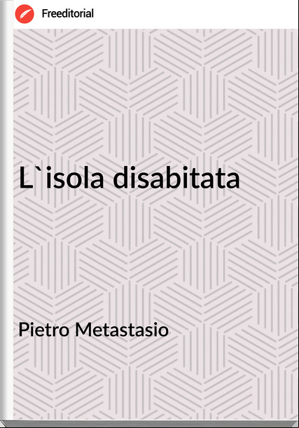 Pietro Metastasio - L'isola disabitata