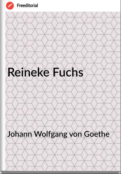 Johann Wolfgang von Goethe - Reineke Fuchs