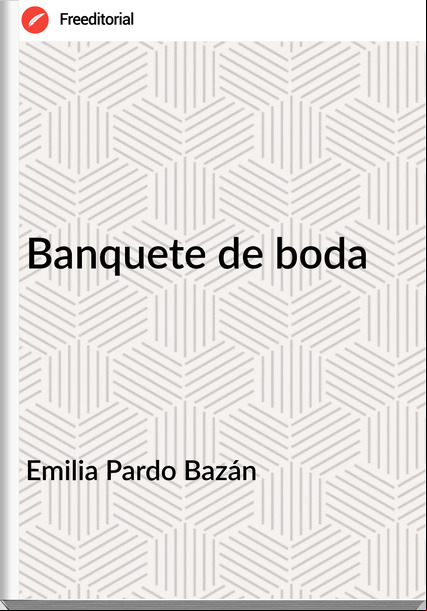 Emilia Pardo Bazán - Banquete de boda