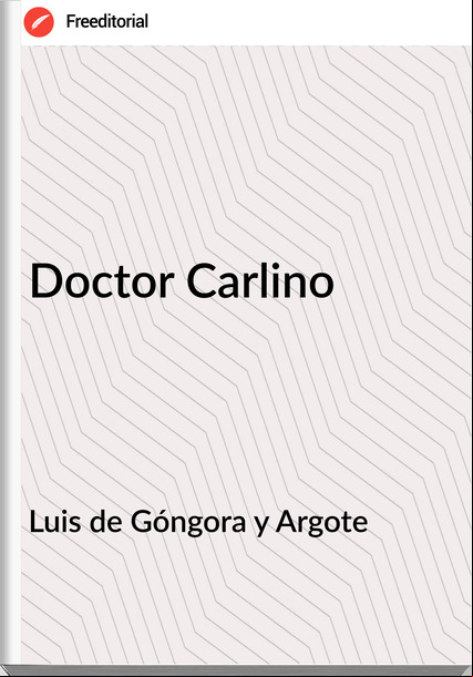 Luis de Góngora y Argote - Doctor Carlino