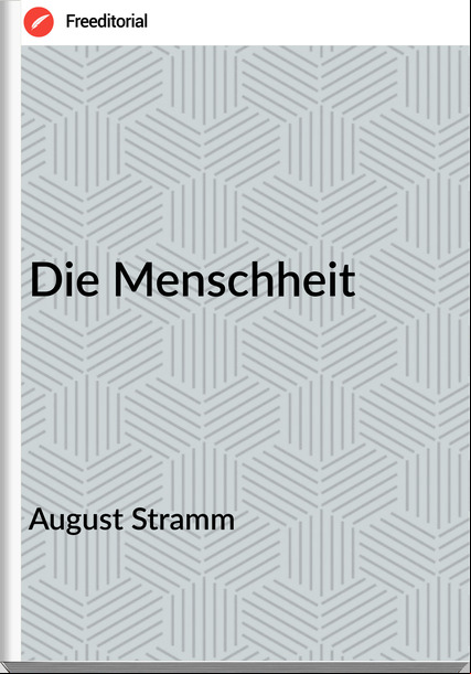 August Stramm - Die Menschheit