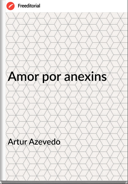 Artur Azevedo Amor por anexins