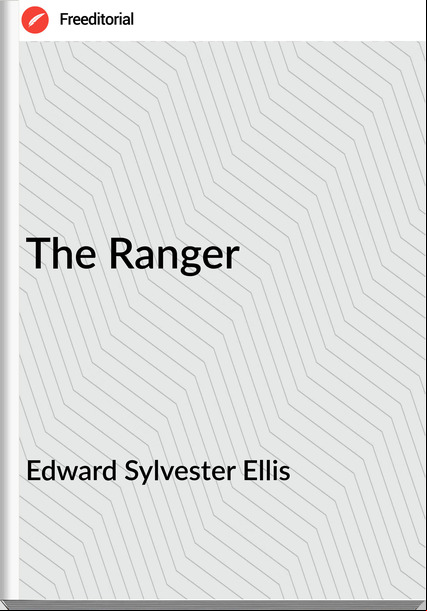 Edward Sylvester Ellis - The Ranger