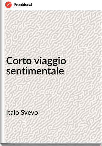 Italo Svevo Corto viaggio sentimentale