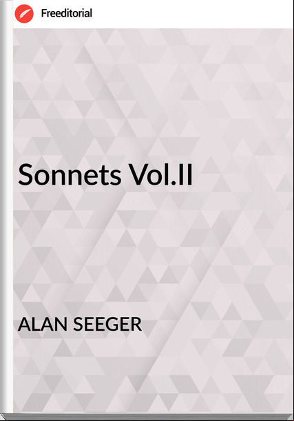ALAN SEEGER Sonnets Vol.II