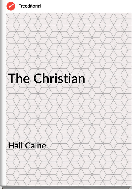 Hall Caine - The Christian