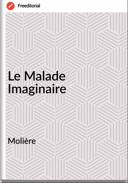 Molière Le Malade Imaginaire