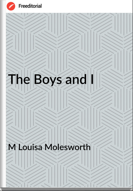 M Louisa Molesworth - The Boys and I