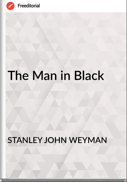 STANLEY JOHN WEYMAN - The Man in Black