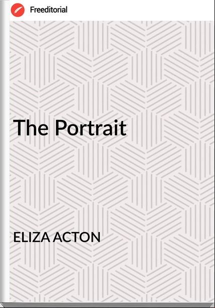 ELIZA ACTON - The Portrait