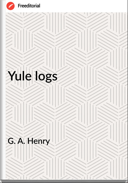 G. A. Henry - Yule logs