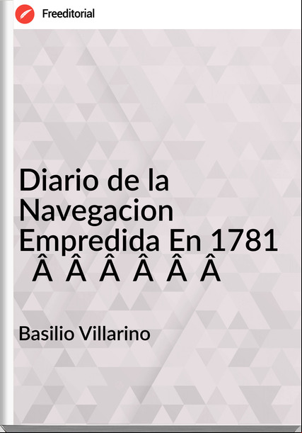 Basilio Villarino - Diario de la Navegacion Empredida En 1781              
