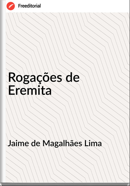 Jaime de Magalhães Lima - Rogações de Eremita