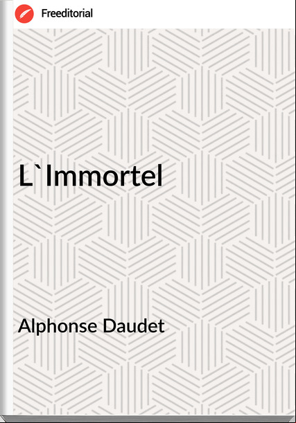 Alphonse Daudet L'Immortel