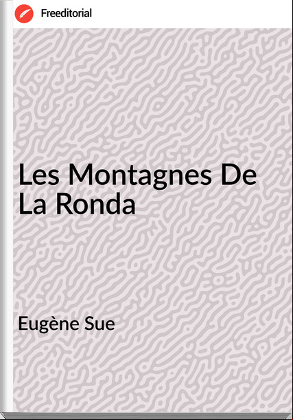 Eugène Sue - Les Montagnes De La Ronda