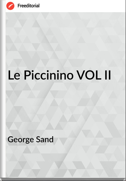 George Sand - Le Piccinino VOL II