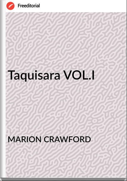 MARION CRAWFORD Taquisara VOL.I