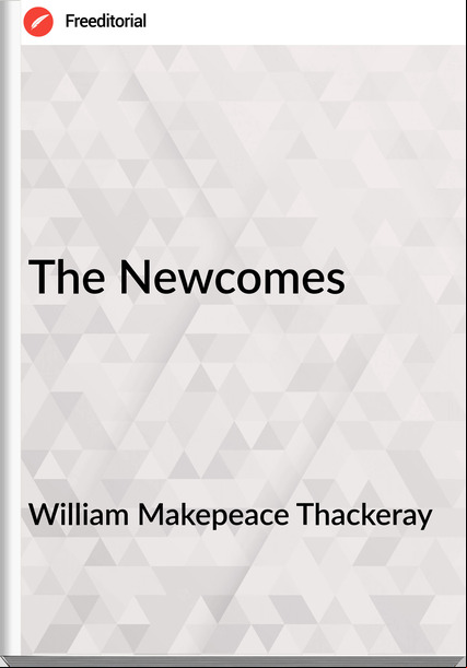 William Makepeace Thackeray The Newcomes