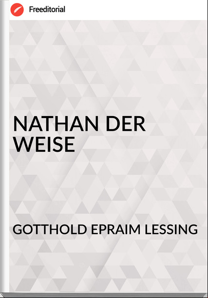 GOTTHOLD EPRAIM LESSING - NATHAN DER WEISE