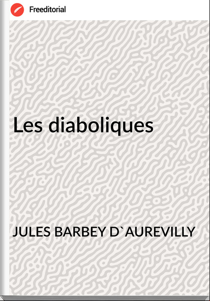 JULES BARBEY D'AUREVILLY Les diaboliques