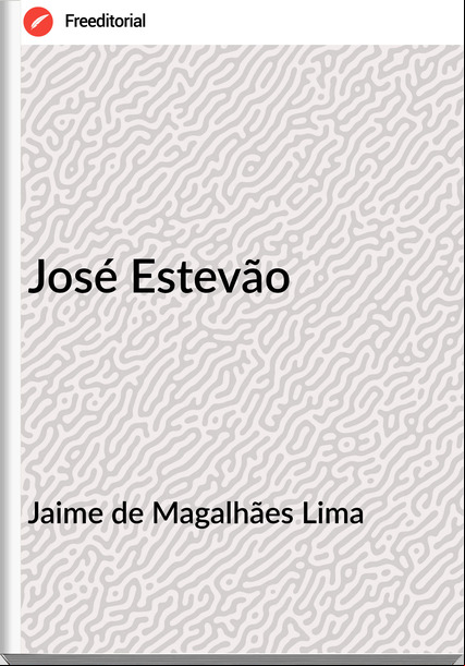 Jaime de Magalhães Lima - José Estevão