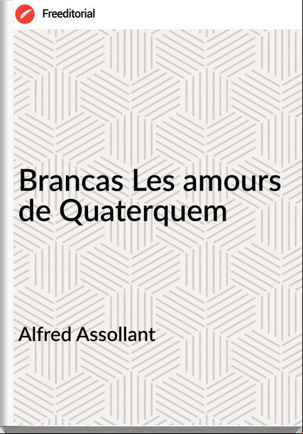 Alfred Assollant - Brancas Les amours de Quaterquem
