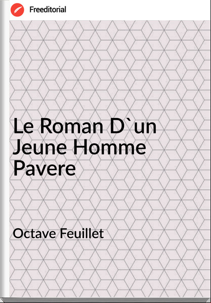 Octave Feuillet - Le Roman D'un Jeune Homme Pavere