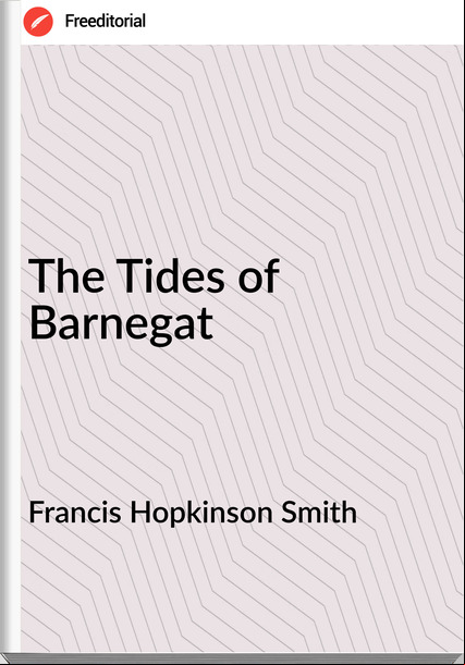 Francis Hopkinson Smith - The Tides of Barnegat