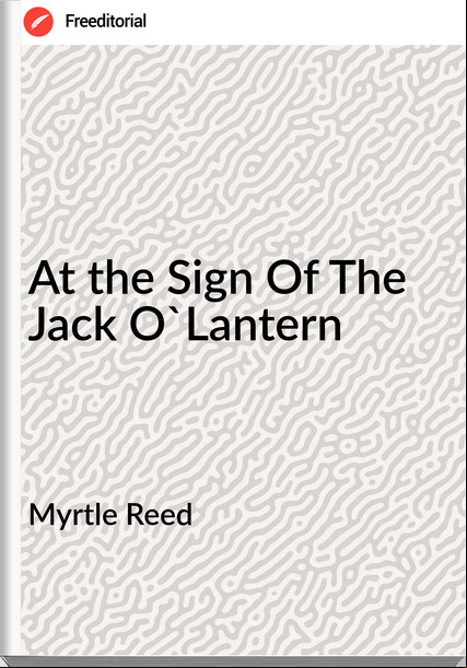 Myrtle Reed At the Sign Of The Jack O'Lantern