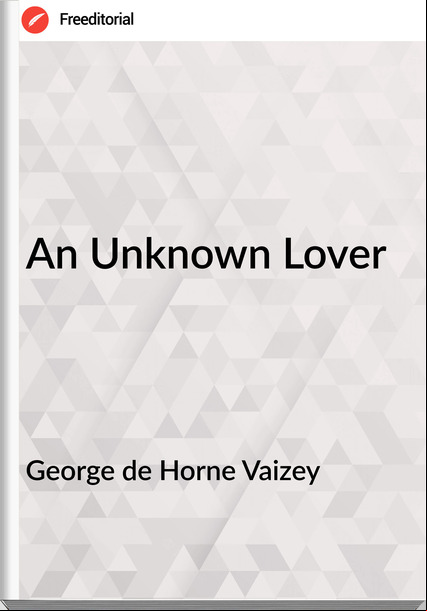 George de Horne Vaizey - An Unknown Lover