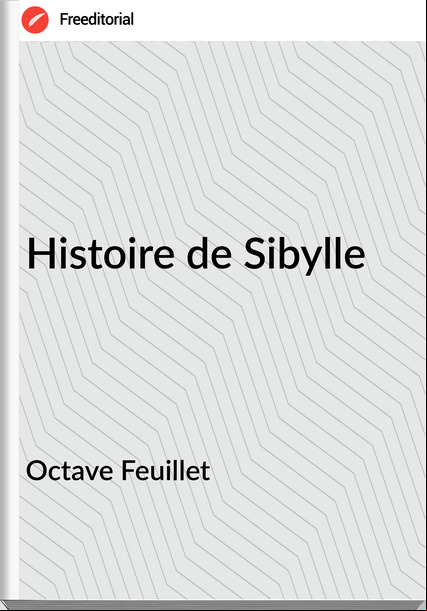 Octave Feuillet - Histoire de Sibylle