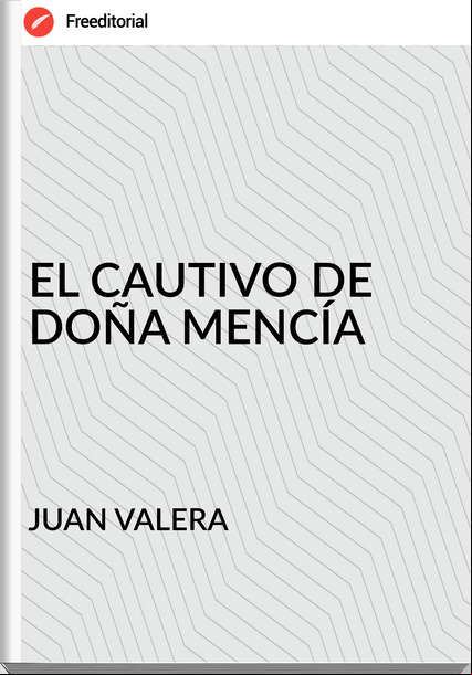 JUAN VALERA - EL CAUTIVO DE DOÑA MENCÍA