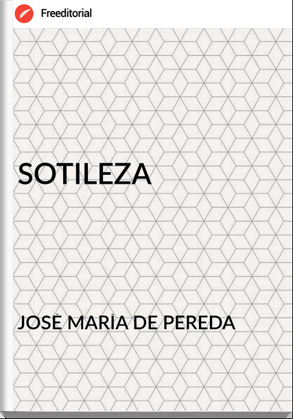 JOSÉ MARÍA DE PEREDA - SOTILEZA