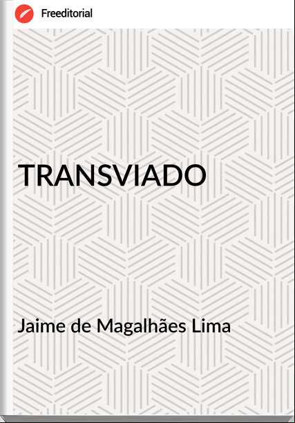 Jaime de Magalhães Lima - TRANSVIADO